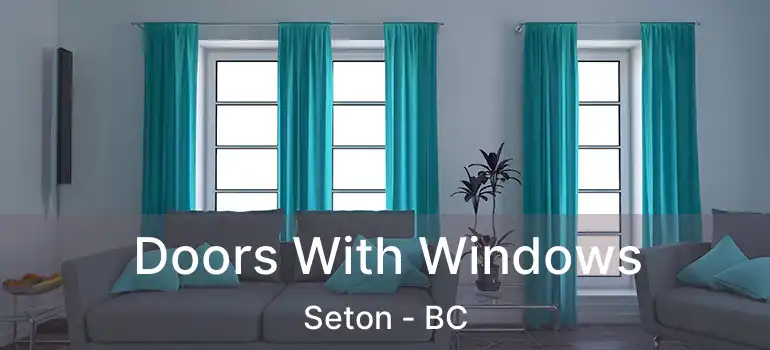 Doors With Windows Seton - BC