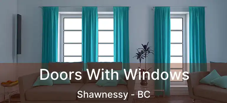  Doors With Windows Shawnessy - BC