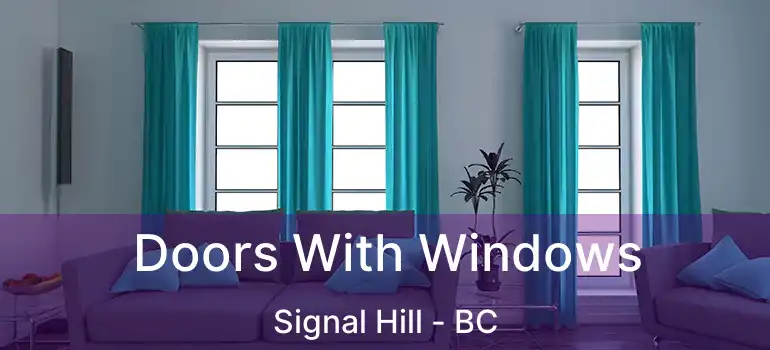  Doors With Windows Signal Hill - BC