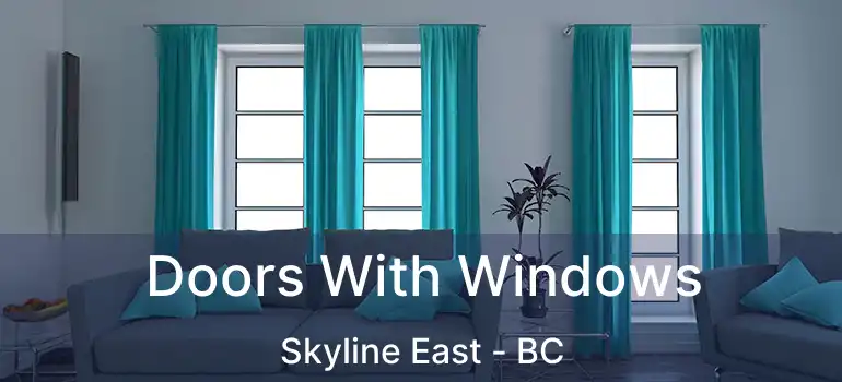  Doors With Windows Skyline East - BC