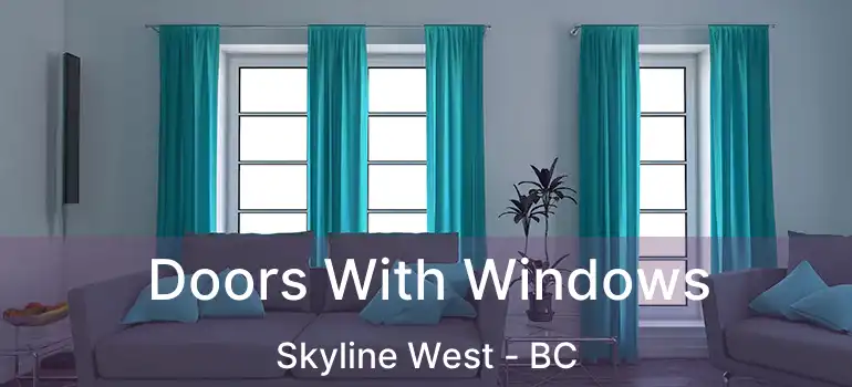  Doors With Windows Skyline West - BC
