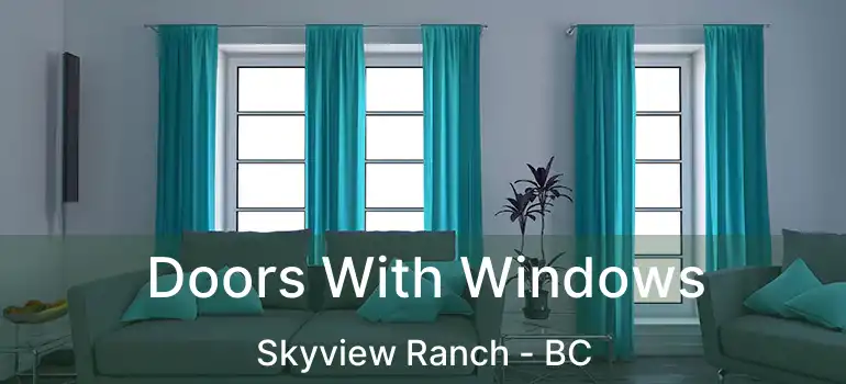  Doors With Windows Skyview Ranch - BC