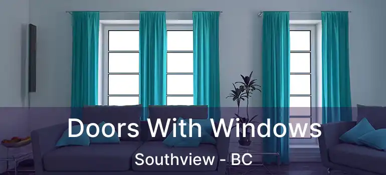  Doors With Windows Southview - BC