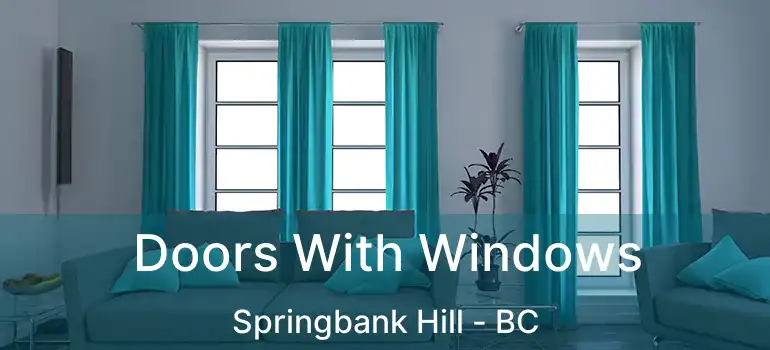  Doors With Windows Springbank Hill - BC