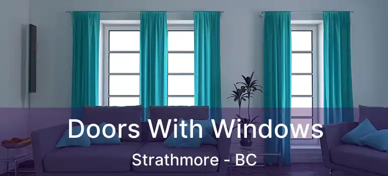  Doors With Windows Strathmore - BC