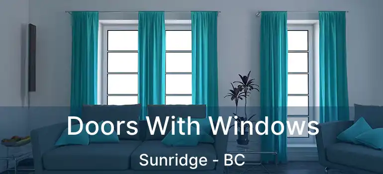  Doors With Windows Sunridge - BC