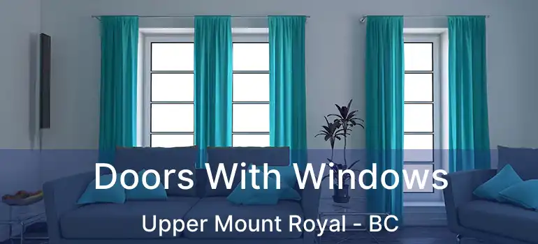  Doors With Windows Upper Mount Royal - BC