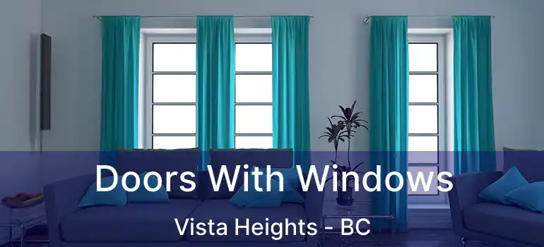  Doors With Windows Vista Heights - BC