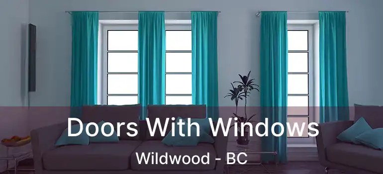  Doors With Windows Wildwood - BC