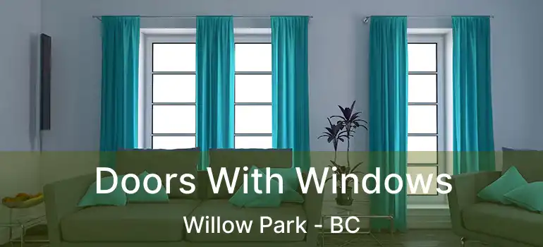  Doors With Windows Willow Park - BC