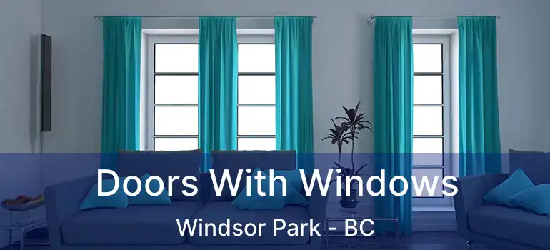  Doors With Windows Windsor Park - BC