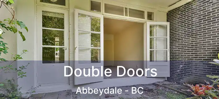  Double Doors Abbeydale - BC