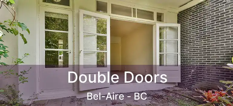  Double Doors Bel-Aire - BC