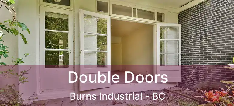  Double Doors Burns Industrial - BC