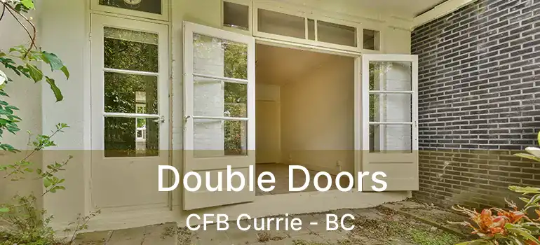  Double Doors CFB Currie - BC