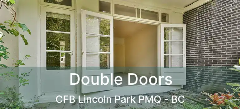  Double Doors CFB Lincoln Park PMQ - BC