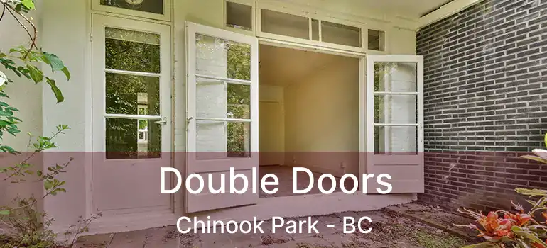  Double Doors Chinook Park - BC