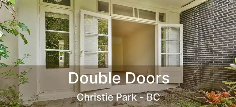  Double Doors Christie Park - BC