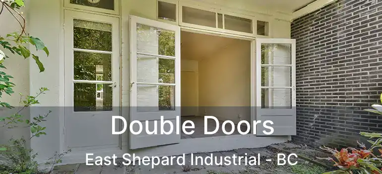  Double Doors East Shepard Industrial - BC