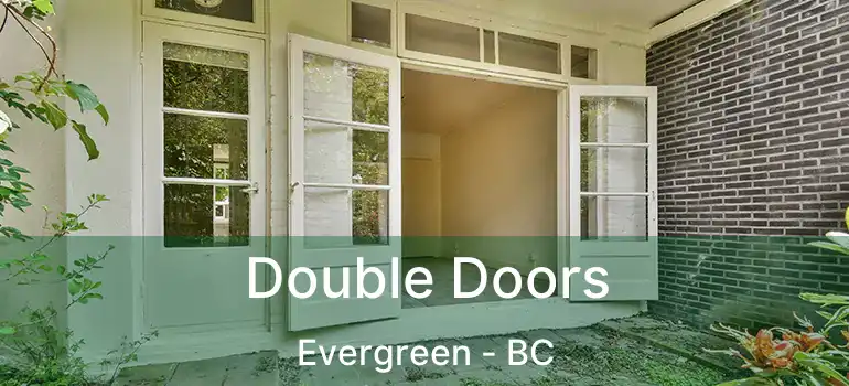  Double Doors Evergreen - BC