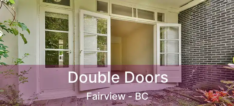  Double Doors Fairview - BC