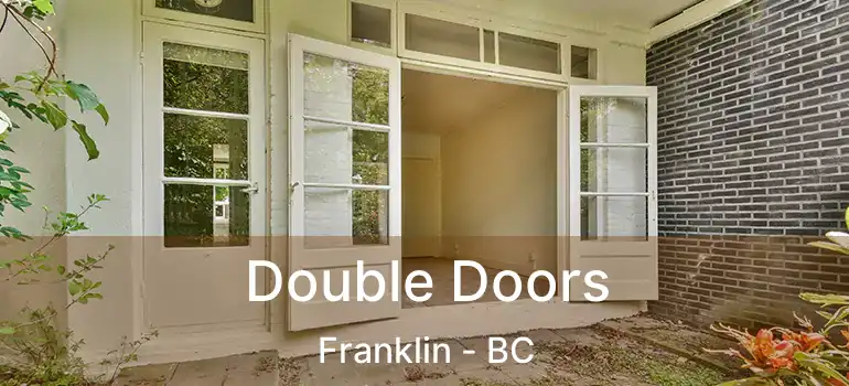  Double Doors Franklin - BC