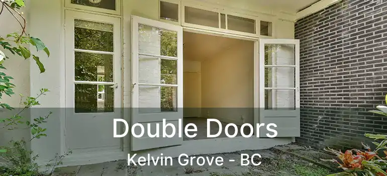  Double Doors Kelvin Grove - BC