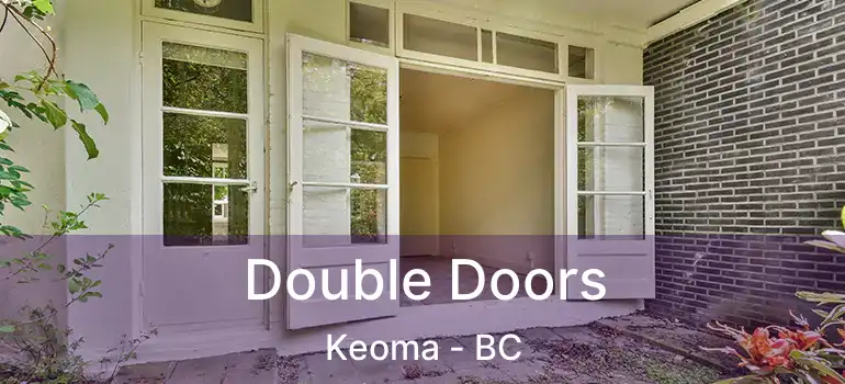  Double Doors Keoma - BC