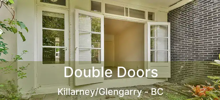  Double Doors Killarney/Glengarry - BC