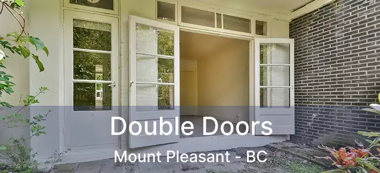  Double Doors Mount Pleasant - BC