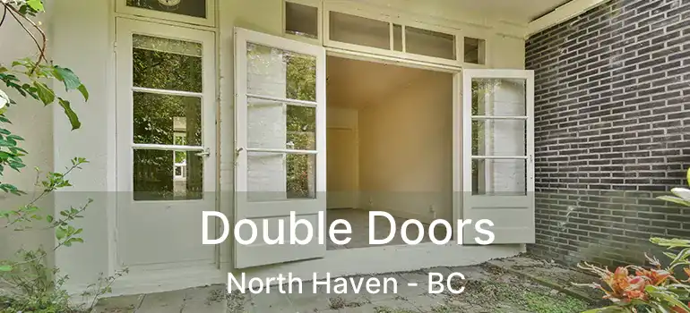  Double Doors North Haven - BC