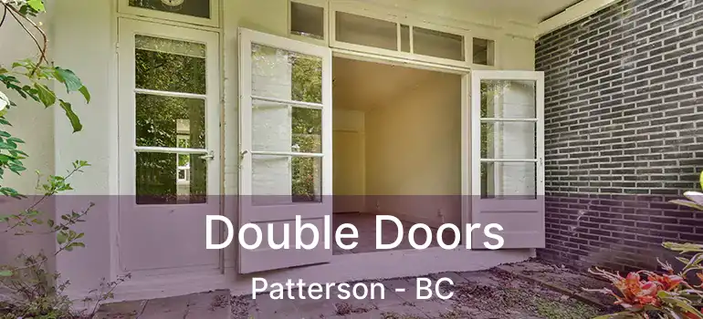  Double Doors Patterson - BC