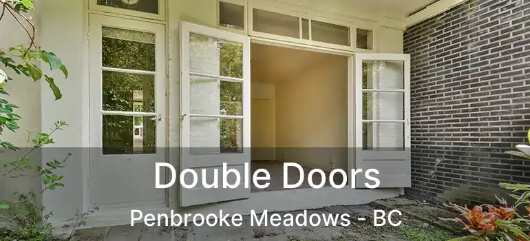  Double Doors Penbrooke Meadows - BC