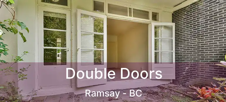  Double Doors Ramsay - BC