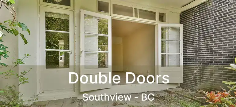  Double Doors Southview - BC