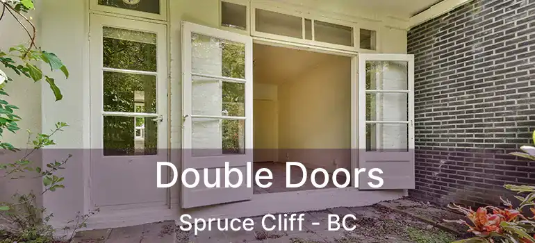  Double Doors Spruce Cliff - BC