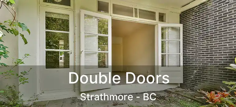  Double Doors Strathmore - BC