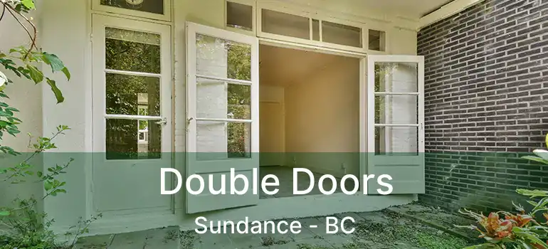  Double Doors Sundance - BC