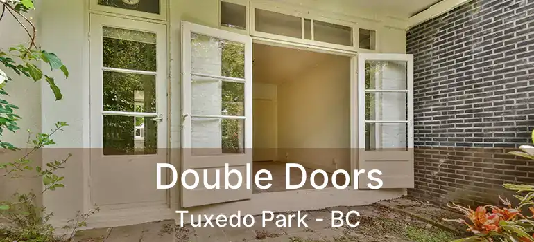  Double Doors Tuxedo Park - BC