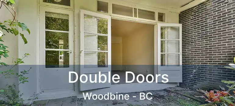  Double Doors Woodbine - BC