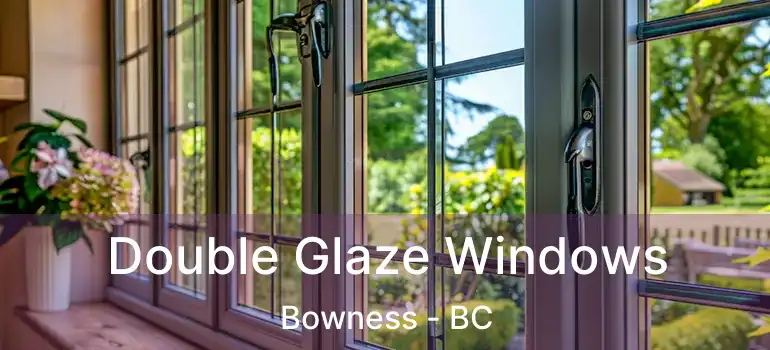  Double Glaze Windows Bowness - BC