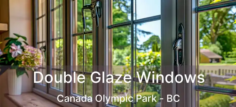  Double Glaze Windows Canada Olympic Park - BC