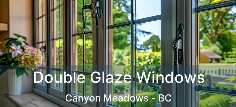  Double Glaze Windows Canyon Meadows - BC