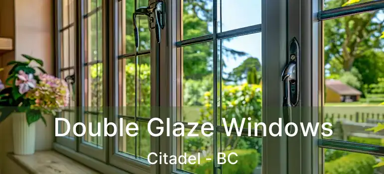  Double Glaze Windows Citadel - BC