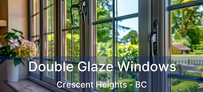  Double Glaze Windows Crescent Heights - BC