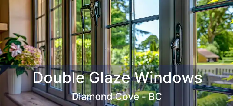  Double Glaze Windows Diamond Cove - BC