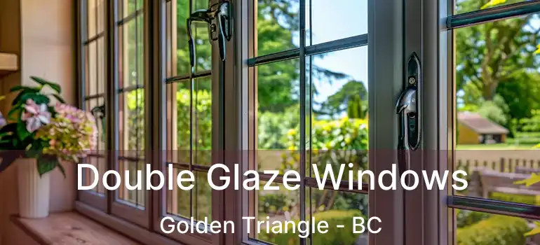  Double Glaze Windows Golden Triangle - BC