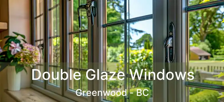  Double Glaze Windows Greenwood - BC
