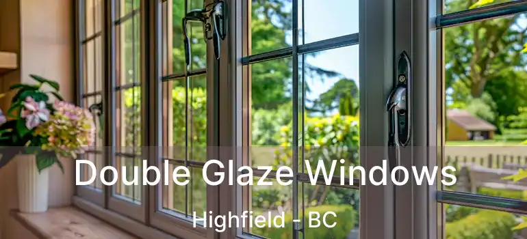  Double Glaze Windows Highfield - BC