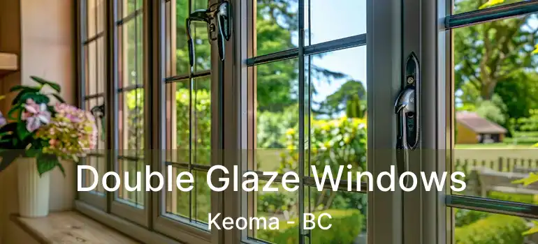  Double Glaze Windows Keoma - BC